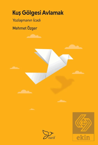 Kuş Gölgesi Avlamak/ Yozlaşmanın İcadı