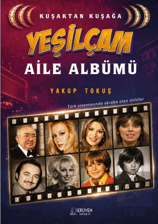 Kuşaktan Kuşağa Yeşilçam Aile Albümü Yakup Tokuş Serüven Yayınevi Satı