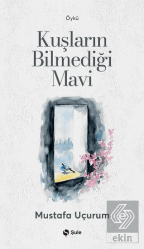 Kuşların Bilmediği Mavi