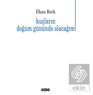 Kuşların Doğum Gününde Olacağım