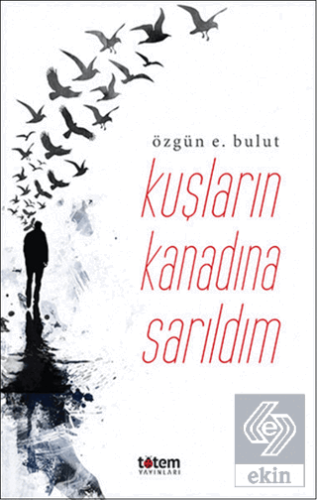 Kuşların Kanadına Sarıldım