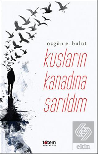 Kuşların Kanadına Sarıldım