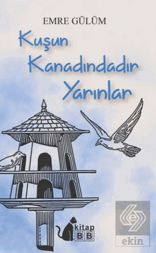 Kuşun Kanadındadır Yarınlar
