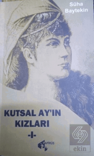 Kutsal Ay'ın Kızları - 1 Süha Baytekin Papirüs Yayınevi Satın Al - eki