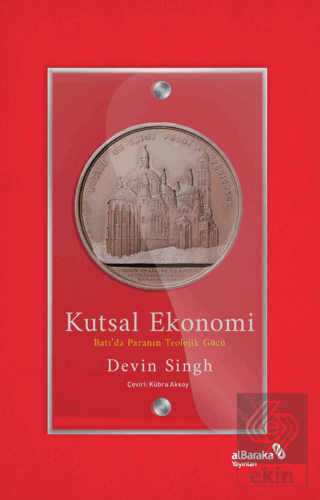 Kutsal Ekonomi: Batı'da Paranın Teolojik Gücü