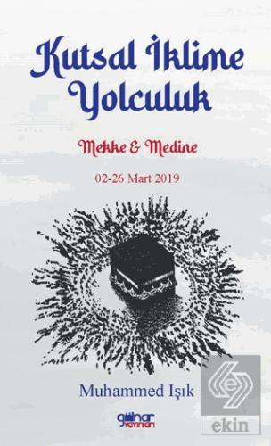 Kutsal İklime Yolculuk Mekke Medine 02-26 Mart 201
