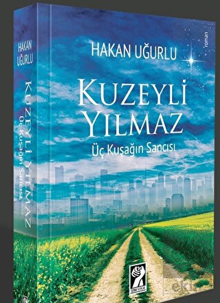 Kuzeyli Yılmaz - Üç Kuşağın Sancısı