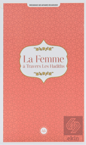 La Femme a Travers Les Hadiths (Hadislerle Kadın)
