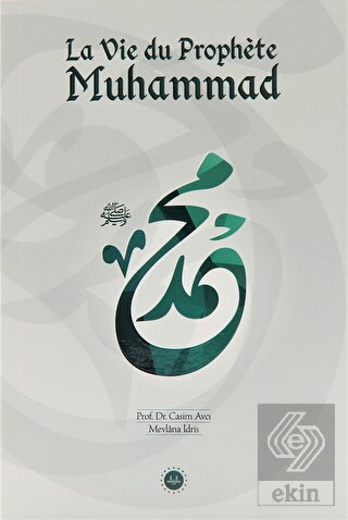 La Vie du Prophete Muhammed (Hz Muhammedin Hayatı)