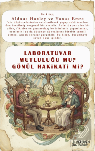 Laboratuvar Mutluluğu Mu Gönül Hakikati Mi?
