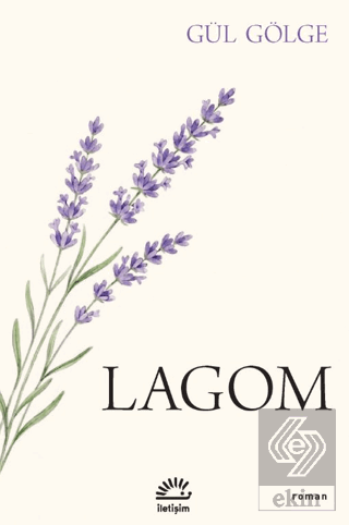 Lagom Gül Gölge İletişim Yayınevi Satın Al - ekinkitap.com