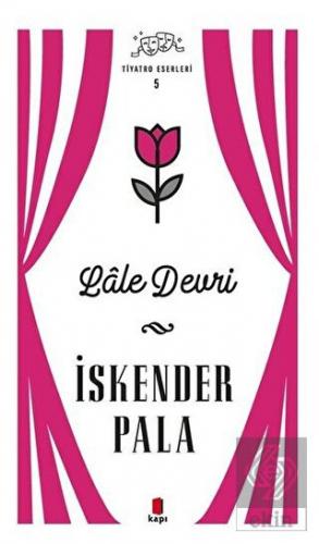 Lale Devri - Tiyatro Eserleri 5