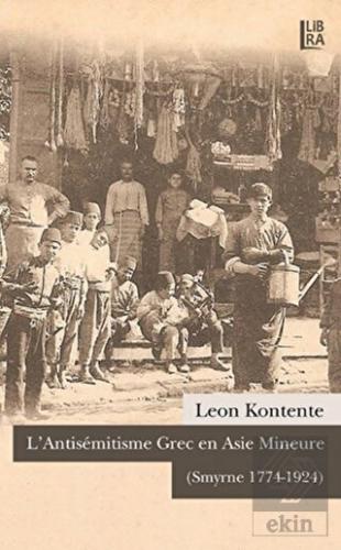 L'Antisemitisme Grec en Asie Mineure (Smyrne 1774-