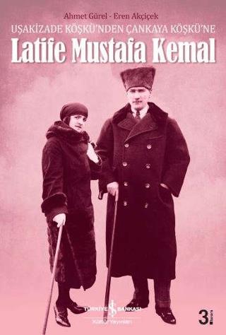 Latife Mustafa Kemal Ahmet Gürel İş Bankası Kültür Yayınları Satın Al 