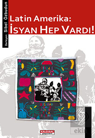 Latin Amerika: İsyan Hep Vardı!