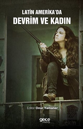 Latin Amerika\'da Devrim ve Kadın