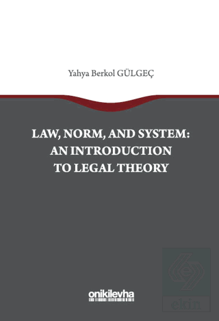 Law, Norm, And System: An Introductıon To Legal Theory