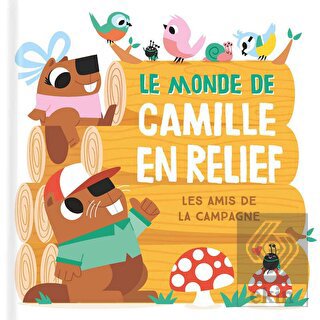 Le Monde De Camille En Relief: Les Amis De La Camp