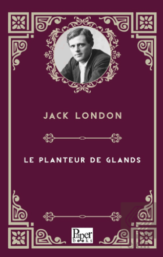 Le Planteur De Glands Jack London Paper Books Satın Al - ekinkitap.com