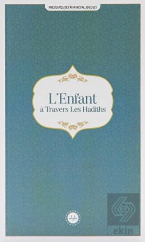 L'Enfant a Travers Les Hadiths (Hadislerle Çocuk)