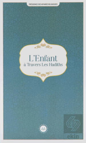 L'Enfant a Travers Les Hadiths (Hadislerle Çocuk)