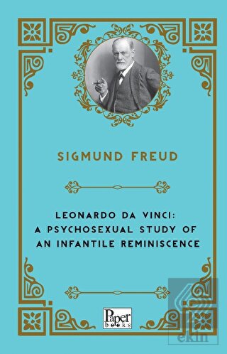 Leonardo Da Vinci: A Psychosexual Study of An Infa