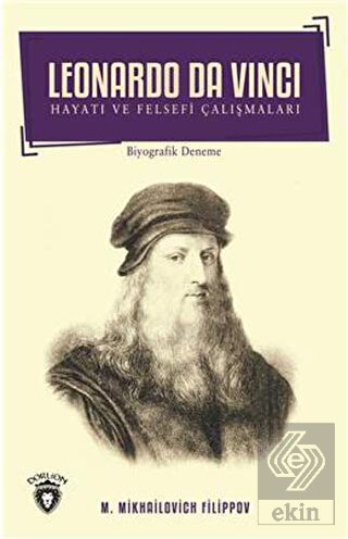Leonardo Da Vinci - Hayatı ve Felsefi Çalışmaları