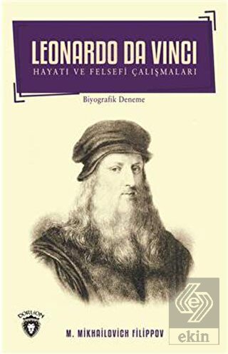 Leonardo Da Vinci - Hayatı ve Felsefi Çalışmaları