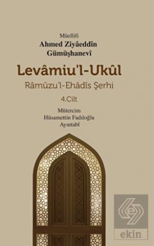 Levamiu'l - Ukul Ramuzu'l - Ehadis Şerhi 4. Cilt