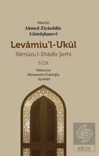 Levamiu'l - Ukul - Ramuzu'l - Ehadis Şerhi 5. Cilt