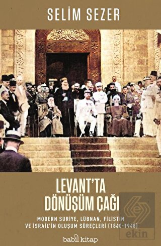 Levant'ta Dönüşüm Çağı - Modern Suriye, Lübnan, Fi