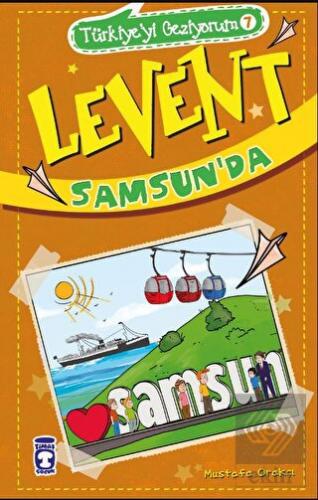 Levent Samsun'da - Türkiye'yi Geziyorum 7