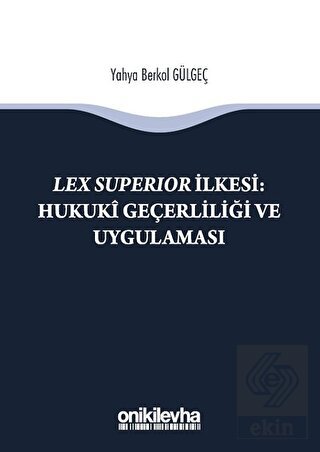 Lex Süperior İlkesi : Hukuki Geçerliliği ve Uygula