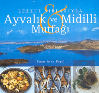 Lezzet Sırlarıyla Ayvalık ve Midilli Mutfağı