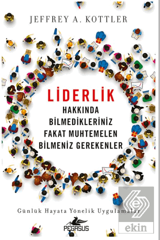 Liderlik Hakkında Bilmedikleriniz Fakat Muhtemelen Bilmeniz Gerekenler