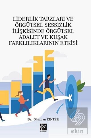 Liderlik Tarzları ve Örgütsel Sessizlik İlişkisind