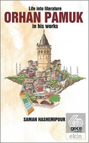 Life İnto Literature Orhan Pamuk İn His Works