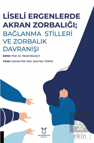 Liseli Ergenlerde Akran Zorbalığı: Bağlanma Stilleri ve Zorbalık Davranışı