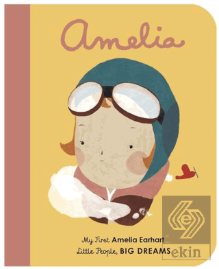 Little People, Big Dreams: Amelia Earhart (Board Book)