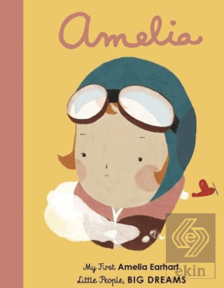 Little People, BIG DREAMS: Amelia Earhart