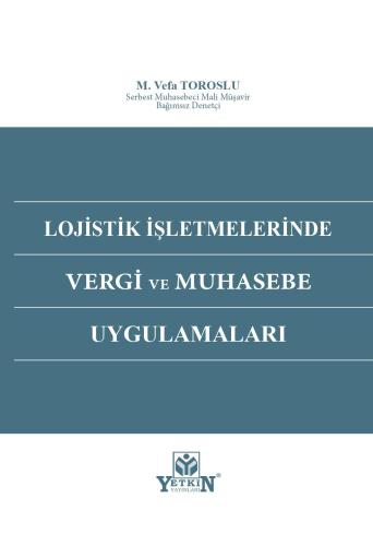 Lojistik İşletmelerinde Vergi ve Muhasebe Uygulamaları