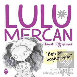 Lulu Mercan Hayatı Öğreniyor 1 - Ben Bir Başkasıyı