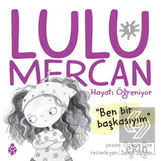 Lulu Mercan Hayatı Öğreniyor 1 - Ben Bir Başkasıyı