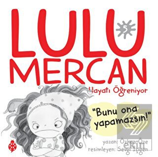 Lulu Mercan Hayatı Öğreniyor 5 - Bunu Ona Yapamazs