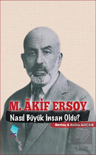 M. Akif Ersoy Nasıl Büyük İnsan Oldu?