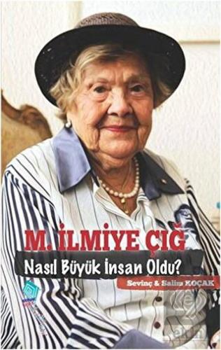 M. İlmiye Çığ Nasıl Büyük İnsan Oldu?
