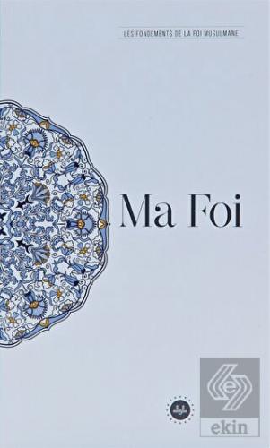 Ma Foi Les Fondements De La Foi Musulmane (Temel İ