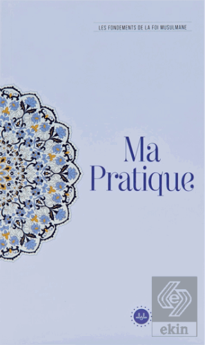 Ma Pratique Les Fondements De La Foi Musulmane (Te