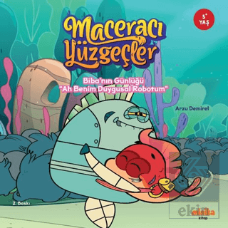 Maceracı Yüzgeçler: Biba'nın Günlüğü - Ah Benim Duygusal Robotum