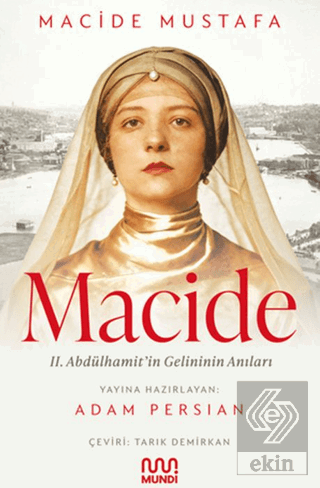 Macide - 2. Abdülhamit'in Gelininin Anıları Macide Mustafa Mundi Satın